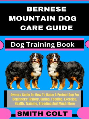 cover image of BERNESE MOUNTAIN DOG CARE GUIDE  Dog Training Book